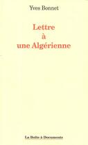 Couverture du livre « Lettre à une Algérienne » de Yves Bonnet aux éditions La Boite A Documents