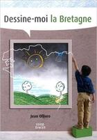 Couverture du livre « Dessine-moi la Bretagne » de Jean Ollivro aux éditions Coop Breizh