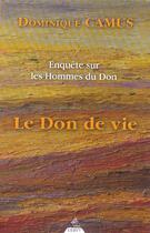 Couverture du livre « Le don de vie t.1 ; enquête sur les hommes de don » de Dominique Camus aux éditions Dervy