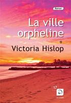 Couverture du livre « La ville orpheline Tome 2 » de Victoria Hislop aux éditions Editions De La Loupe