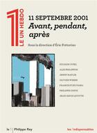 Couverture du livre « 11 septembre 2001 : Avant, pendant, après » de Eric Fottorino et Collectif aux éditions Philippe Rey