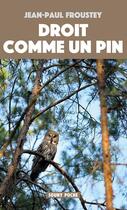 Couverture du livre « Droit comme un pin » de Jean-Paul Froustey aux éditions Lucien Souny