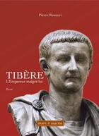 Couverture du livre « Tibère ; l'empereur malgré lui » de Pierre Renucci aux éditions Mare Et Martin