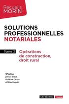 Couverture du livre « Solutions professionnelles notariales Tome 3 : Opérations de construction, droit rural » de Didier Krajeski et Guy Brault et Huillaume Daudré aux éditions Defrenois