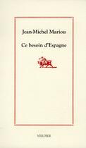Couverture du livre « Ce besoin d'Espagne » de Jean-Michel Mariou aux éditions Verdier