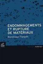Couverture du livre « Endommagements et rupture de matériaux » de Dominique Francois aux éditions Edp Sciences