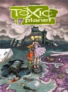 Couverture du livre « Toxic planet ; intégrale » de David Ratte aux éditions Paquet