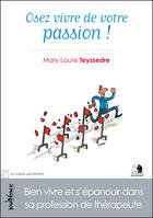 Couverture du livre « Osez vivre de votre passion ! » de Mary-Laure Teyssedre aux éditions Jouvence Maxi-pratiques