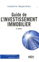 Couverture du livre « Guide d'investissement immobilier (2e édition) » de Isabelle Depardieu aux éditions Sefi