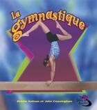 Couverture du livre « La gymnastique » de John Crossingham aux éditions Bayard Canada