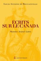 Couverture du livre « Écrits sur le Canada ; mémoires, journal, lettres » de De Bougainville Loui aux éditions Les Editions Du Septentrion