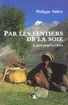 Couverture du livre « Par les sentiers de la soie ; a pied jusqu'en chine » de Philippe Valery aux éditions Transboreal