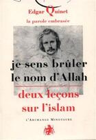Couverture du livre « La parole embrasée ; je sens brûler le nom d'Allah ; deux leçons sur l'islam » de Edgar Quinet aux éditions L'archange Minotaure