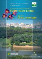 Couverture du livre « La biodiversité du départ de la Seine-Saint-Denis ; atlas de la flore sauvage » de Arnal/Moret/Filoche aux éditions Biotope