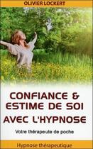 Couverture du livre « Confiance et estime de soi avec l'hypnose » de Olivier Lockert aux éditions Ifhe
