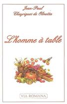 Couverture du livre « L'homme à table » de Jean-Paul Chayrigues De Olmetta aux éditions Via Romana