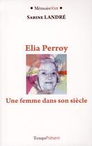 Couverture du livre « Elia Perroy, une femme dans son siècle » de Sabine Landre aux éditions Editions Temps Present