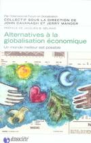 Couverture du livre « Alternatives a la globalisation economique » de Cavanagh & Mander aux éditions Ecosociete