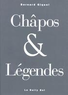 Couverture du livre « Châpos et legendes » de Giquel Bernard aux éditions Daily Bul