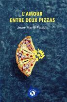 Couverture du livre « L'amour entre deux pizzas » de Jean-Marie Palach aux éditions Les Bas Bleus