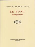 Couverture du livre « Le pont transparent » de Jean-Claude Masson aux éditions Garamond
