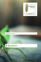 Couverture du livre « M Ba Koom » de Ernest Compaore aux éditions Muse