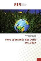 Couverture du livre « Flore spontanee des oasis des ziban » de Deghiche-Diab Nacima aux éditions Editions Universitaires Europeennes