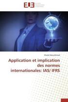 Couverture du livre « Application et implication des normes internationales: ias/ ifrs » de Abouahmed Khalid aux éditions Editions Universitaires Europeennes