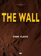Couverture du livre « Pink floyd ; the wall » de Pink Floyd aux éditions Paul Beuscher
