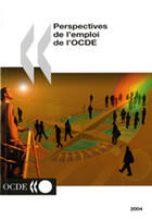 Couverture du livre « Perspectives de l'emploi de l'ocde 2004 » de Organisation De Cooperation Et De Developpement Economique (Ocde) aux éditions Documentation Francaise