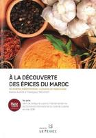 Couverture du livre « À la découverte des épices du Maroc : 40 recettes traditionnelles - culinaires et médicinales » de Habiba Ajaoui et Frederique Thevenet aux éditions Le Fennec