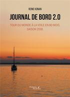 Couverture du livre « Journal de bord 2.0 : tour du monde à la voile en 80 mois. Saison 2018. » de Reine Konan aux éditions Baudelaire