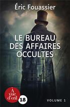 Couverture du livre « Le Bureau des affaires occultes Tome 1 » de Eric Fouassier aux éditions A Vue D'oeil