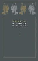 Couverture du livre « Le monopole de la vertu » de Catherine Liu aux éditions Allia