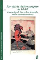 Couverture du livre « Par-delà le théâtre européen de 14-18 ; l'autre Grande Guerre dans les mondes méditerranéen et musulman » de Andurain Julie D' et Chloe Drieu aux éditions Pu De Provence