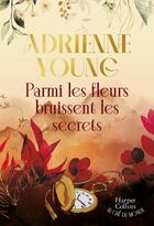 Couverture du livre « Parmi les fleurs bruissent les secrets » de Adrienne Young aux éditions Harpercollins