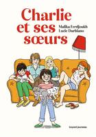 Couverture du livre « Charlie et ses soeurs » de Malika Ferdjoukh et Lucie Durbiano aux éditions Bayard Jeunesse