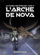 Couverture du livre « Le combat des éveillés t.2 : l'arche de Nova » de Quentin Milon aux éditions Librinova