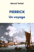 Couverture du livre « Pierrick : un voyage » de Terbal Marcel aux éditions Librinova