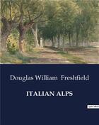 Couverture du livre « Italian alps » de Freshfield D W. aux éditions Culturea