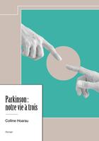 Couverture du livre « Parkinson : notre vie à trois » de Colline Hoarau aux éditions Nombre 7