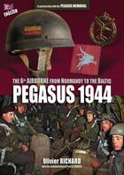 Couverture du livre « PEGASUS 1944: The 6th Airborne from Normandy to the Baltic » de Olivier Richard aux éditions Comever - De Rameau