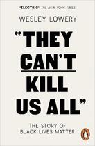 Couverture du livre « They Can'T Kill Us All » de Wesley Lowery aux éditions Adult Pbs