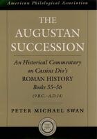 Couverture du livre « The Augustan Succession: An Historical Commentary on Cassius Dio's Rom » de Swan Peter Michael aux éditions Oxford University Press Usa