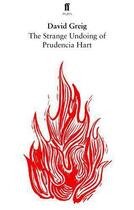 Couverture du livre « The Strange Undoing of Prudencia Hart » de David Greig aux éditions Faber And Faber Digital