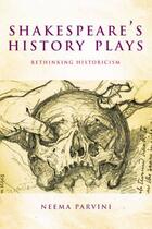 Couverture du livre « Shakespeare's History Plays: Rethinking Historicism » de Parvini Neema aux éditions Edinburgh University Press