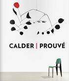 Couverture du livre « Calder / Prouvé » de Annie Cohen-Solal aux éditions Rizzoli