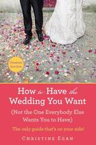 Couverture du livre « How to Have the Wedding You Want (Updated) » de Egan Christine aux éditions Penguin Group Us