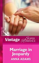 Couverture du livre « Marriage in Jeopardy (Mills & Boon Vintage Superromance) (Hometown U.S » de Anna Adams aux éditions Mills & Boon Series