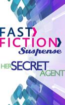 Couverture du livre « Her Secret Agent (Fast Fiction) » de Eason Lynette aux éditions Mills & Boon Series